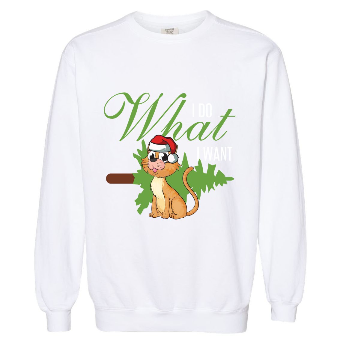I Do What I Want Cat Wearing Santa Hat Sarcastic Christmas Gift Garment-Dyed Sweatshirt