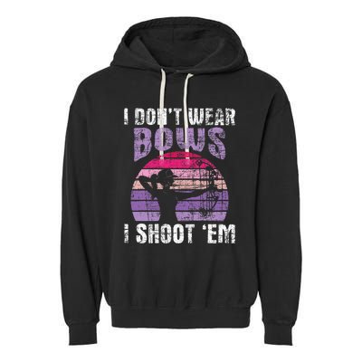 I DonT Wear Bows I Shoot Em Archery Girl Bowman Archer Garment-Dyed Fleece Hoodie