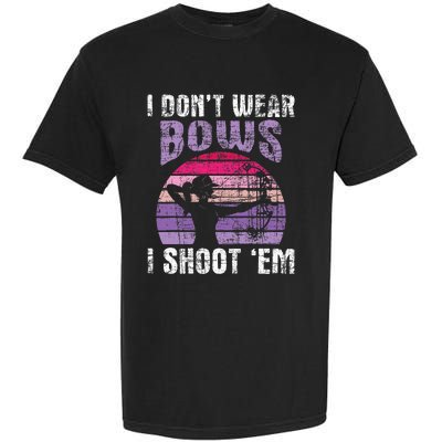 I DonT Wear Bows I Shoot Em Archery Girl Bowman Archer Garment-Dyed Heavyweight T-Shirt