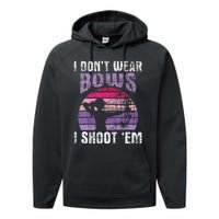 I DonT Wear Bows I Shoot Em Archery Girl Bowman Archer Performance Fleece Hoodie