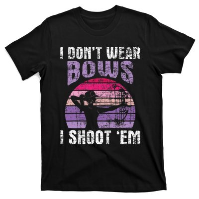 I DonT Wear Bows I Shoot Em Archery Girl Bowman Archer T-Shirt