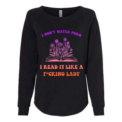 I Don't Watch P.o.r.n I Read It Like A Fcking Lady Womens California Wash Sweatshirt