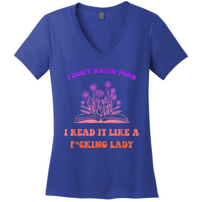 I Don't Watch P.o.r.n I Read It Like A Fcking Lady Women's V-Neck T-Shirt