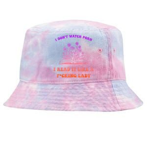 I Don't Watch P.o.r.n I Read It Like A Fcking Lady Tie-Dyed Bucket Hat