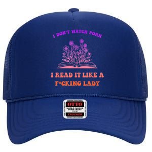 I Don't Watch P.o.r.n I Read It Like A Fcking Lady High Crown Mesh Back Trucker Hat