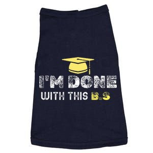 IM Done With This B.S College Graduation Doggie Tank