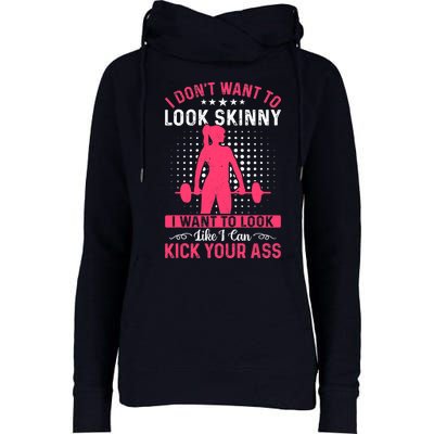 I Don't Want To Look Skinny Funny Workout Kick Your Gym Ass Womens Funnel Neck Pullover Hood