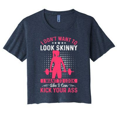 I Don't Want To Look Skinny Funny Workout Kick Your Gym Ass Women's Crop Top Tee