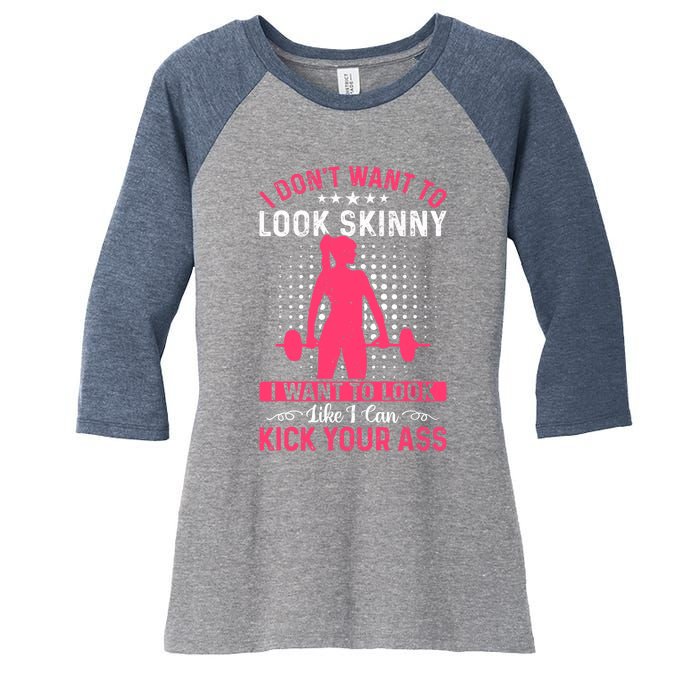 I Don't Want To Look Skinny Funny Workout Kick Your Gym Ass Women's Tri-Blend 3/4-Sleeve Raglan Shirt