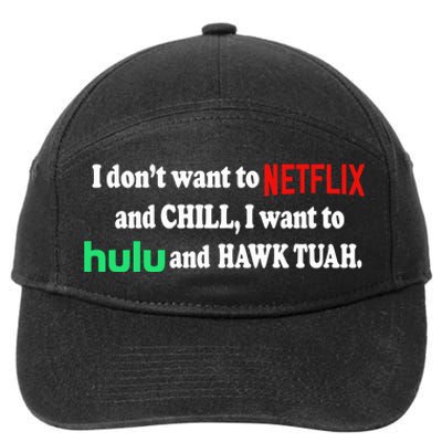 I Dont Want To And Chill I Want To Hulu And Hawk Tuah 7-Panel Snapback Hat