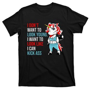 I Don't Want To Look Young I Want To Look Like I Can Kick T-Shirt