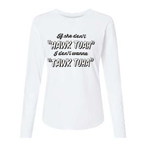 I Dont Wanna Hawk Tuah Womens Cotton Relaxed Long Sleeve T-Shirt