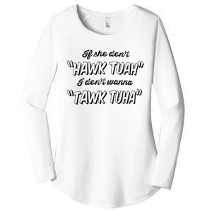 I Dont Wanna Hawk Tuah Women's Perfect Tri Tunic Long Sleeve Shirt