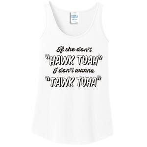 I Dont Wanna Hawk Tuah Ladies Essential Tank