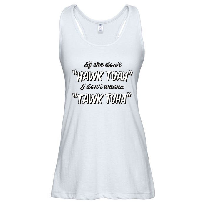 I Dont Wanna Hawk Tuah Ladies Essential Flowy Tank