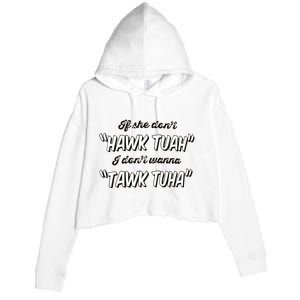 I Dont Wanna Hawk Tuah Crop Fleece Hoodie