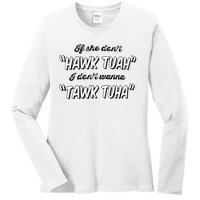 I Dont Wanna Hawk Tuah Ladies Long Sleeve Shirt