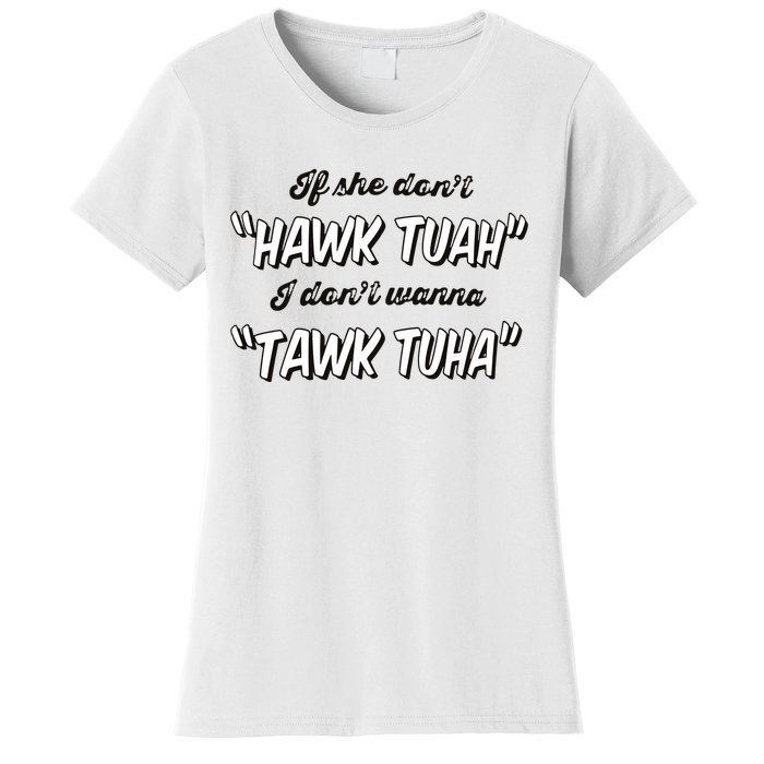 I Dont Wanna Hawk Tuah Women's T-Shirt