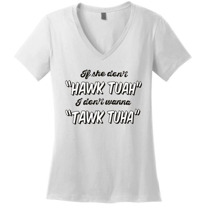 I Dont Wanna Hawk Tuah Women's V-Neck T-Shirt