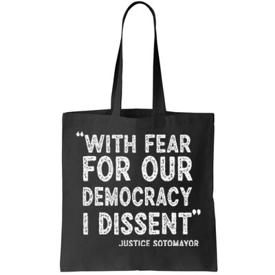 I Dissent With Fear For Our Democracy Justice Sotomayor Tote Bag