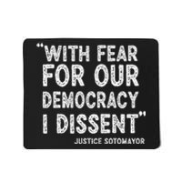 I Dissent With Fear For Our Democracy Justice Sotomayor Mousepad