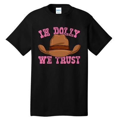 In Dolly We Trust Cowboy Cowgirl Hat In Dolly We Trust Tall T-Shirt