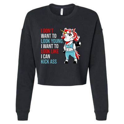 I Don't Want To Look Young I Want To Look Like I Can Kick Cropped Pullover Crew