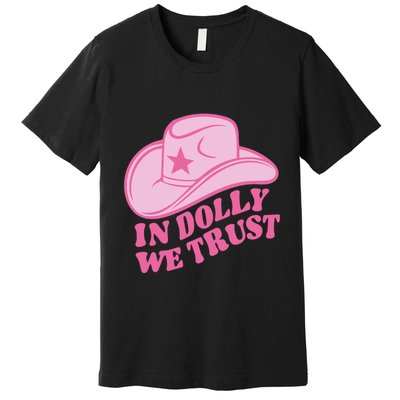 In Dolly We Trust Graphic Tees What Would Dolly Do Premium T-Shirt
