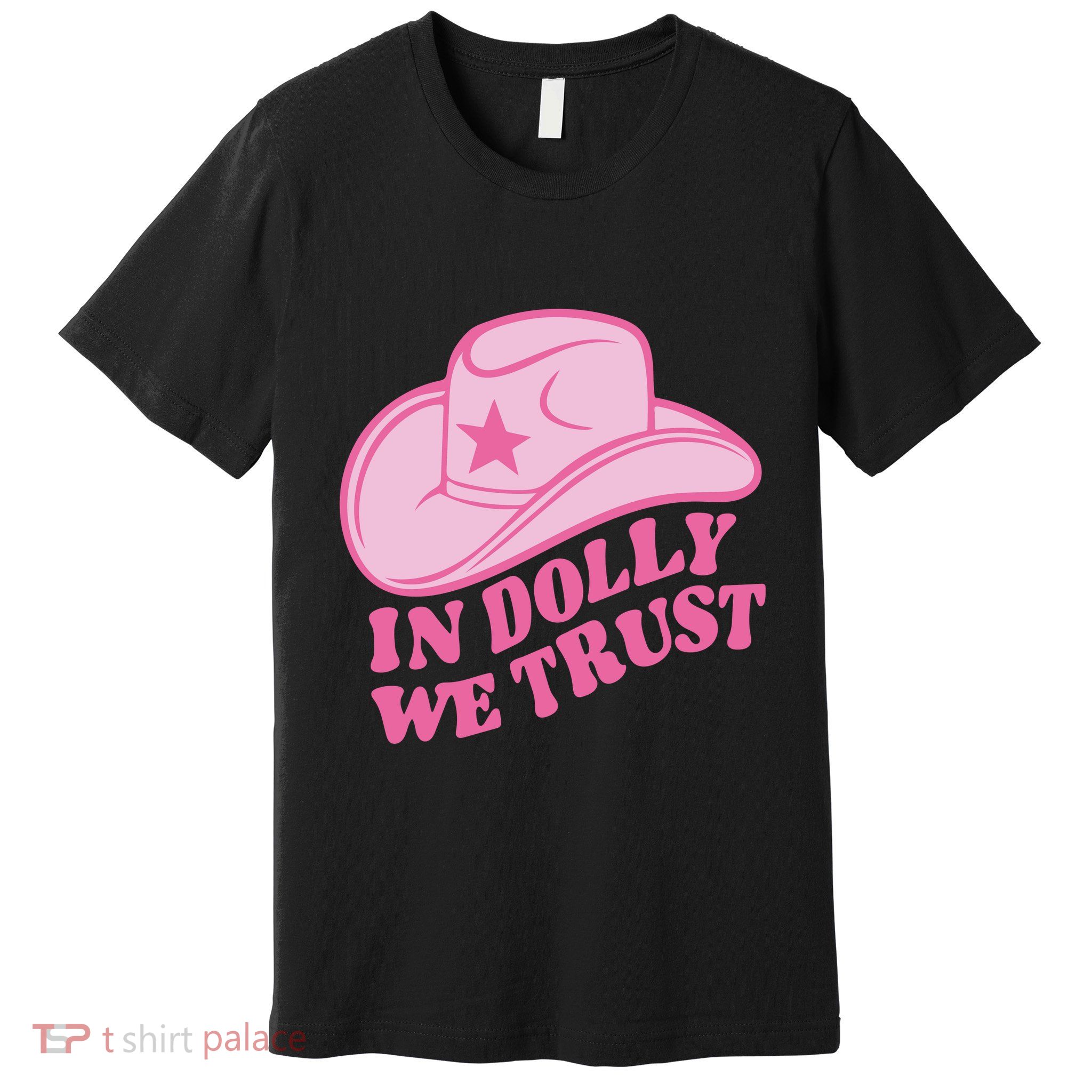 In Dolly We Trust Graphic Tees What Would Dolly Do Premium T-Shirt