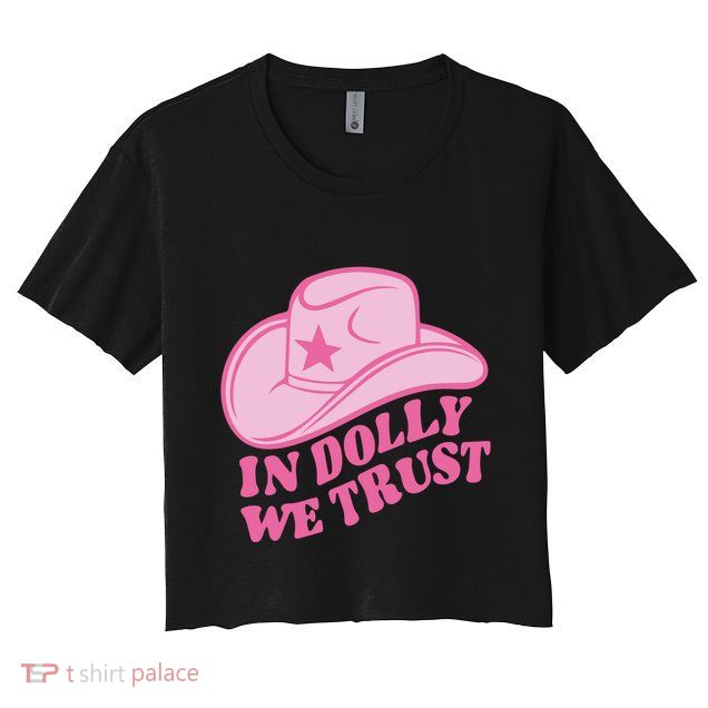 In Dolly We Trust Graphic Tees What Would Dolly Do Crop Top