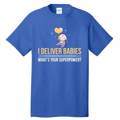 I Deliver Whats Your Superpower – Delivery Nurse Gift Tall T-Shirt