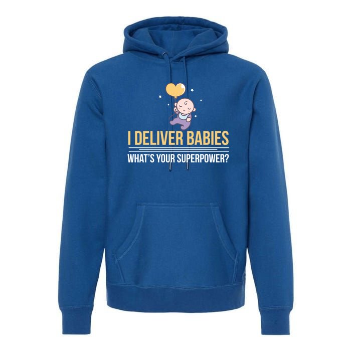 I Deliver Whats Your Superpower – Delivery Nurse Gift Premium Hoodie