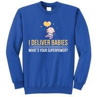 I Deliver Whats Your Superpower – Delivery Nurse Gift Tall Sweatshirt