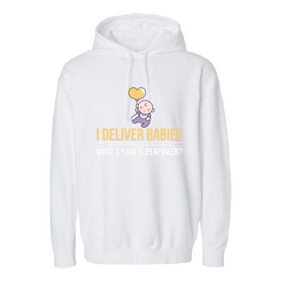 I Deliver Whats Your Superpower – Delivery Nurse Gift Garment-Dyed Fleece Hoodie