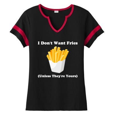 I Dont Want Fries Unless Theyre Yours Funny Ladies Halftime Notch Neck Tee