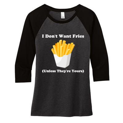 I Dont Want Fries Unless Theyre Yours Funny Women's Tri-Blend 3/4-Sleeve Raglan Shirt