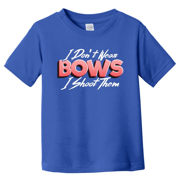 I Dont Wear Bows I Shoot Them Archery Bow Hunting Gift Toddler T-Shirt