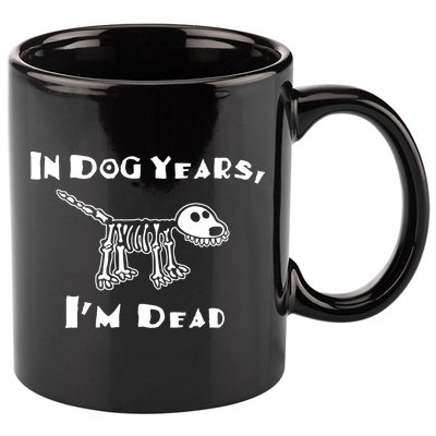 In Dog Years Im Dead 11oz C Handle Ceramic Mug