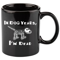 In Dog Years Im Dead 11oz C Handle Ceramic Mug