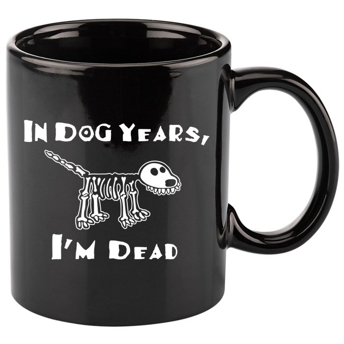 In Dog Years Im Dead 11oz C Handle Ceramic Mug