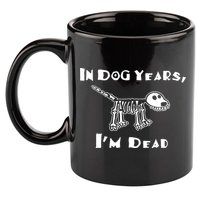 In Dog Years Im Dead 11oz C Handle Ceramic Mug