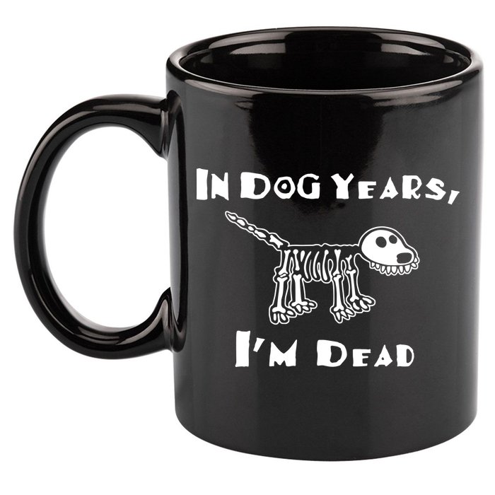 In Dog Years Im Dead 11oz C Handle Ceramic Mug