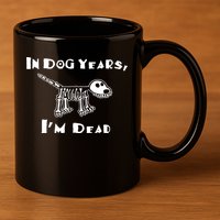 In Dog Years Im Dead 11oz C Handle Ceramic Mug