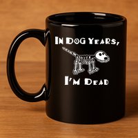 In Dog Years Im Dead 11oz C Handle Ceramic Mug