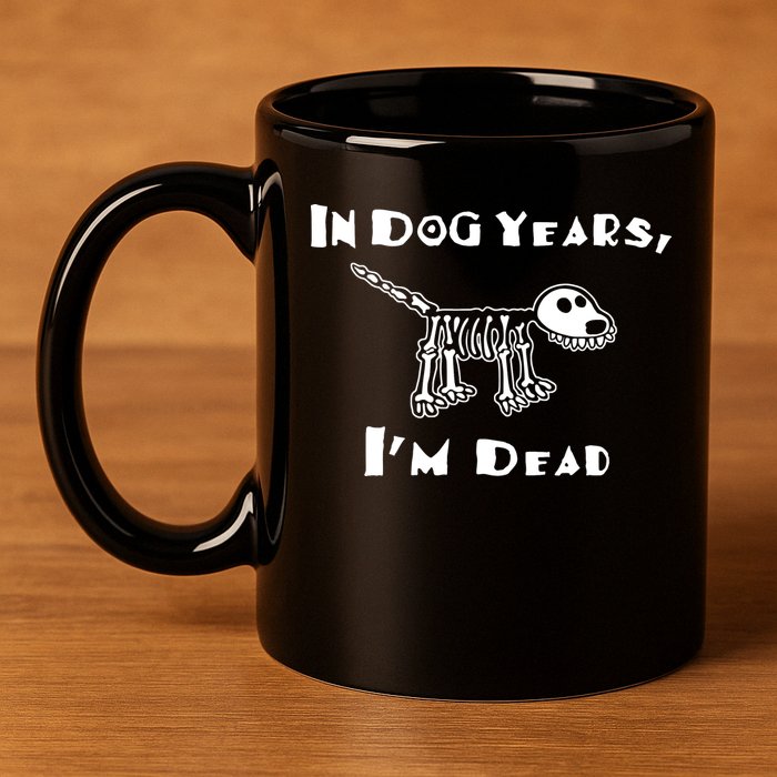 In Dog Years Im Dead 11oz C Handle Ceramic Mug