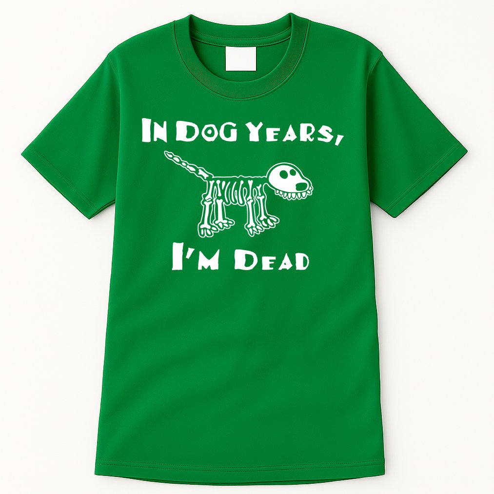 In Dog Years Im Dead Tall T-Shirt