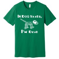 In Dog Years Im Dead Premium T-Shirt