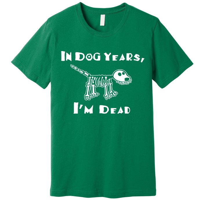 In Dog Years Im Dead Premium T-Shirt