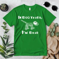 In Dog Years Im Dead Premium T-Shirt