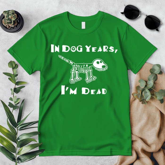 In Dog Years Im Dead Premium T-Shirt